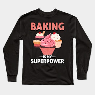 Baking Is My Superpower Frosted Cupcakes Baking Long Sleeve T-Shirt